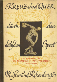 Kreuz und Quer durch den deutschen Sport. Meister und Rekorde 1951. Mit Sonderteil der VI.Olympischen Winterspiele in Oslo 1952.